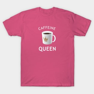 Caffeine Queen T-Shirt